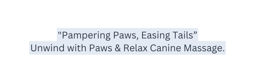 Pampering Paws Easing Tails Unwind with Paws Relax Canine Massage